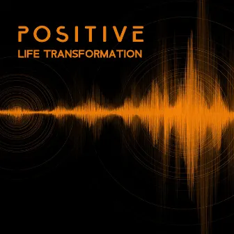 Positive Life Transformation - Relaxation Music for Mindfulness and Brain Stimulation, Beta Waves 13 Hz – 30 Hz, Memory and Concentration Practice by Zen Serenity Spa Asian Music Relaxation