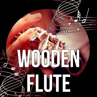 Wooden Flute – Relaxation and Meditation Sounds of Nature, Music to Effective Study, Better Concentration While Learning by Flute Music Group