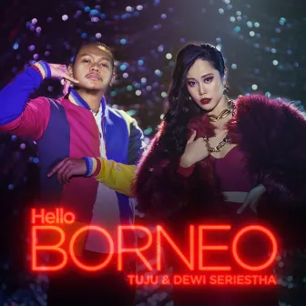 Hello Borneo by Tuju