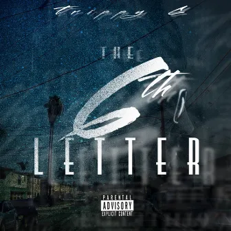 The 6th Letter by Trippy G