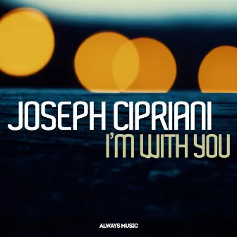 I'm with You by Joseph Cipriani