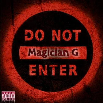 Do Not Enter by Magician G