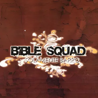 SOLAMENTE BARRO by Bible Squad