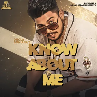 Know About Me by Dhola Goniana