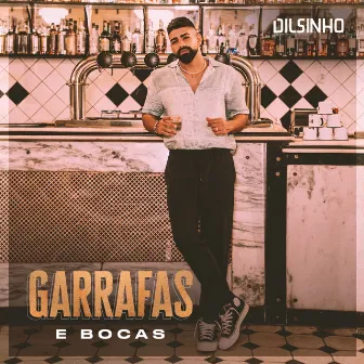 Garrafas e Bocas (A Saideira) by Dilsinho