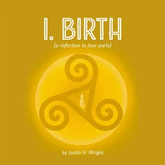 I. Birth by Justin H. Wright