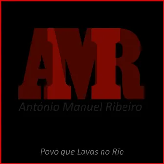 Povo Que Lavas no Rio by António Manuel Ribeiro