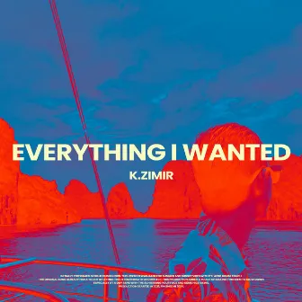 EVERYTHING I WANTED by K.ZIMIR