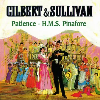 Gilbert and Sullivan: Patience - H.M.S. Pinafore by William Schwenck Gilbert