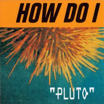 Pluto by How Do I