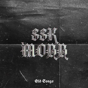 OLD SONGS by SSK MOBB