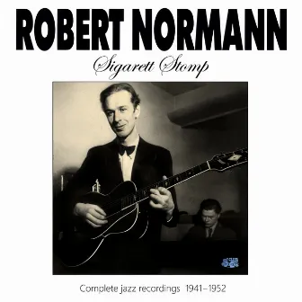 Sigarett Stomp (Complete jazz recordings 1941-1952) by Robert Normann