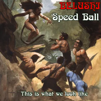 This Is What We Look Like by Belushi Speed Ball