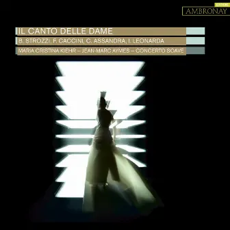 Il Canto delle Dame: Compositrices du Seicento by Jean-Marc Aymes