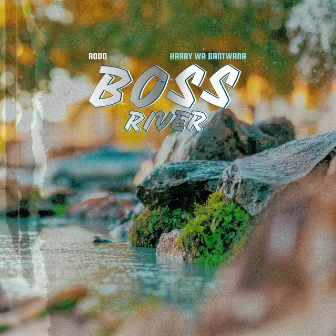 Boss River by Harry Wa Bantwana