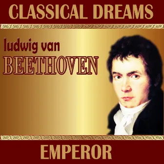 Ludwig Van Beethoven: Classical Dreams. Emperor by Berlin Symphonic Orchestra