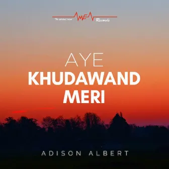 Aye Khudawand Meri by Adison Albert