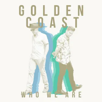 Who We Are by Golden Coast