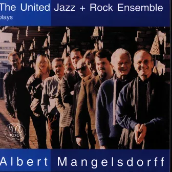 The United Jazz + Rock Ensemble Plays Albert Mangelsdorff by The United Jazz + Rock Ensemble