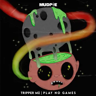 Play No Games by Tripper Mz