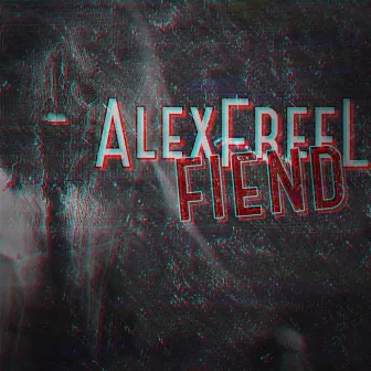 Fiend by Alex Freel