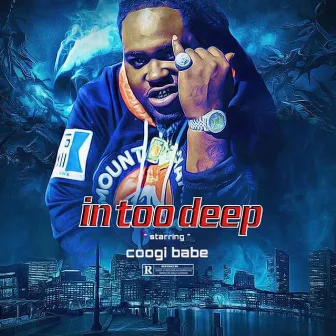 In Too Deep by Coogi B