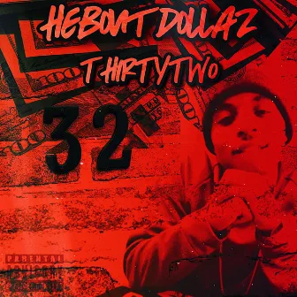 ThirtyTwo by HeBoutDollaz