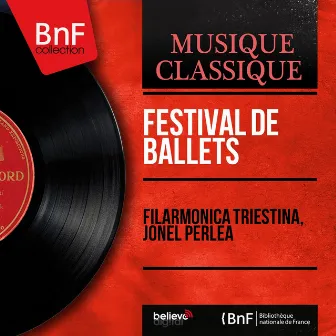 Festival de ballets (Mono Version) by Filarmonica Triestina