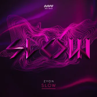 Slow by Zyon