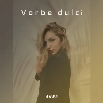 Vorbe Dulci by Anna