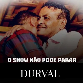 O Show Não Pode Parar by Durval