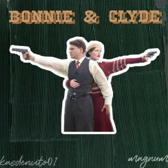 Bonnie & Clyde by Magnum