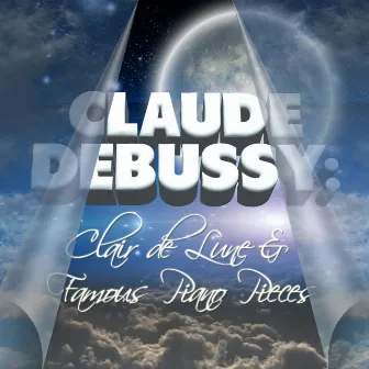 Claude Debussy: Clair De Lune and Famous Piano Pieces by Laura Sanz