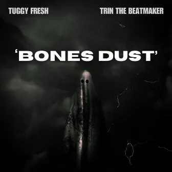 Bones Dust by Tuggy Fresh