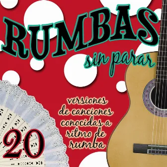 Rumbas Sin Parar. 20 Versiones de Canciones Conocidas a Ritmo de Rumba by Patio De Los Reyes