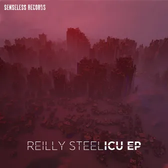 ICU EP by Reilly Steel