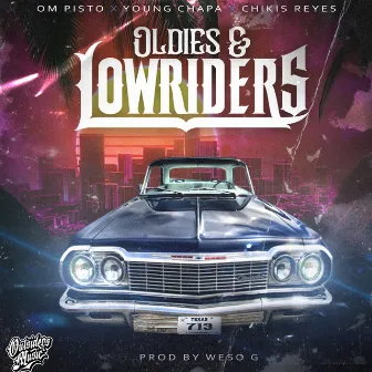 Oldies & Lowriders (feat. Young Chapa & Chikis Reyes) by OM Pisto