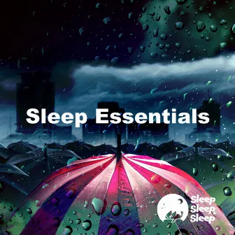 Sleep Essentials by Sleep Sleep Sleep