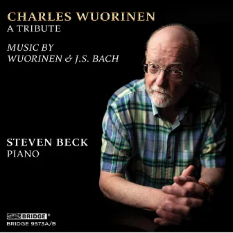 A Tribute: Music by Wuorinen & J.S. Bach by Steven Beck