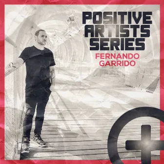 Positive Artists Positive Fernando Garrido by Fernando Garrido