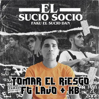 Tomar el Riesgo by Faku el Sucio Dan