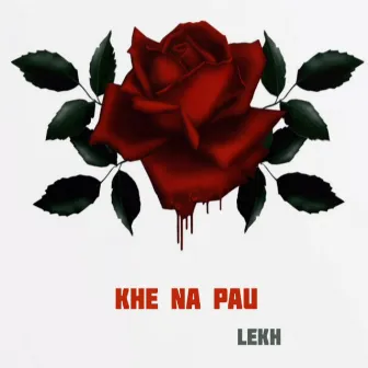 Khe Na Pau by Lekh