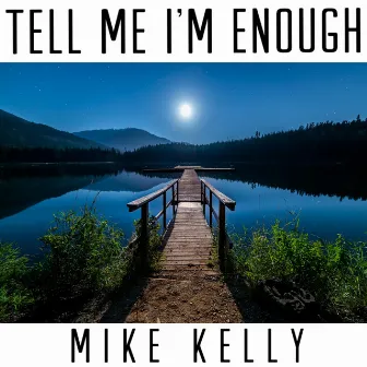 Tell Me I'm Enough by Mike Kelly