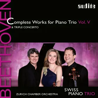 Beethoven: Complete Works for Piano Trio, Vol. 5 incl. 'Triple Concerto' by Schweizer Klaviertrio – Swiss Piano Trio