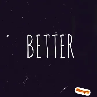 Better by Nimmy 99