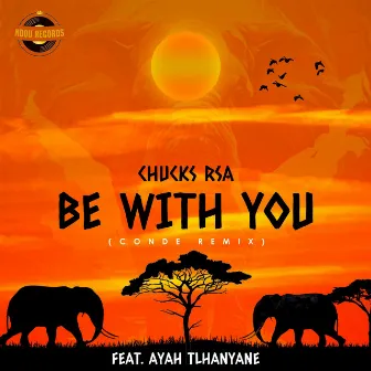 Be With You (Conde Remix) by Chucks RSA