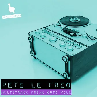 Multitrack Freak Outs, Vol. 2 by Pete Le Freq