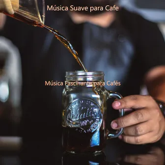 Música Fascinante para Cafés by Música Suave para Cafe