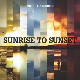 Sunrise to Sunset by Nigel Cameron