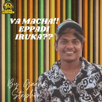 Va Macha Eppadi Irukka by Gaana Stephen